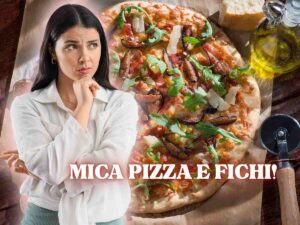 donna dubbiosa e scritta mica pizza e fichi